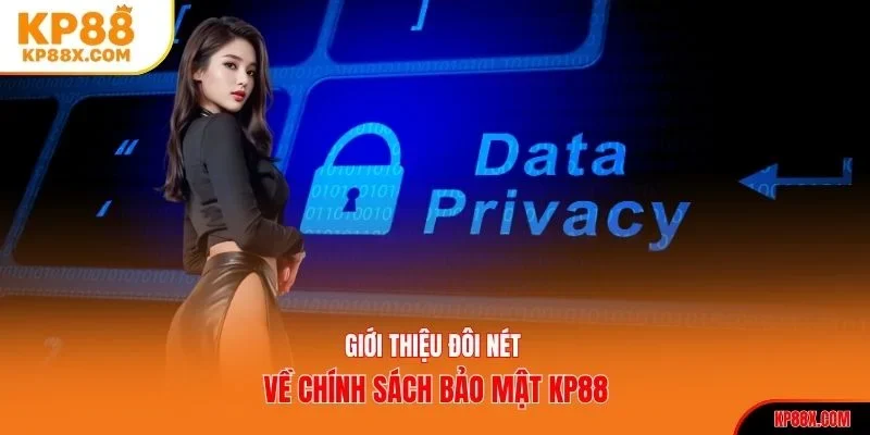 Giới thiệu đôi nét về chính sách bảo mật KP88