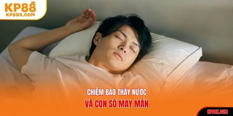 Nằm mơ thấy nước kèm con số may mắn