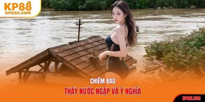 Nằm mơ thấy nước ngập và ý nghĩa