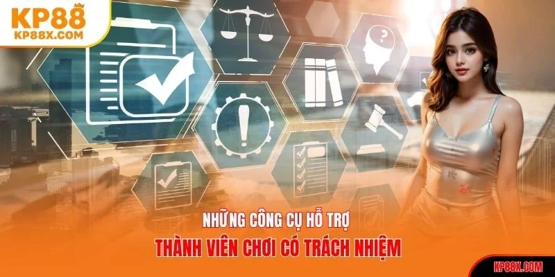 Những công cụ hỗ trợ thành viên chơi có trách nhiệm