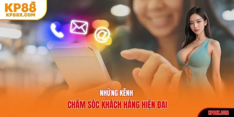 Những kênh chăm sóc khách hàng hiện đại