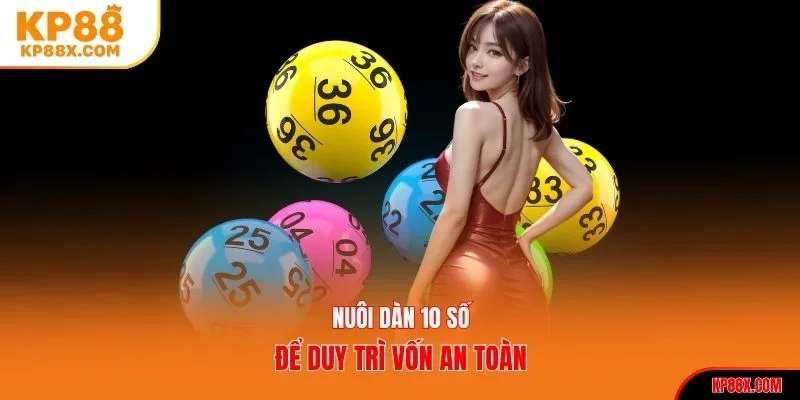 Nuôi dàn 10 số để duy trì vốn an toàn